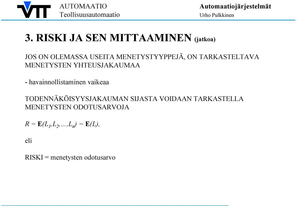 havainnollistaminen vaikeaa TODENNÄKÖISYYSJAKAUMAN SIJASTA VOIDAAN