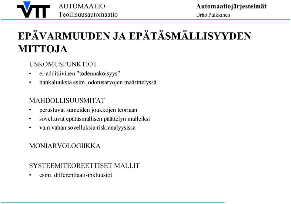 odotusarvojen määrittelyssä MAHDOLLISUUSMITAT perustuvat sumeiden joukkojen teoriaan