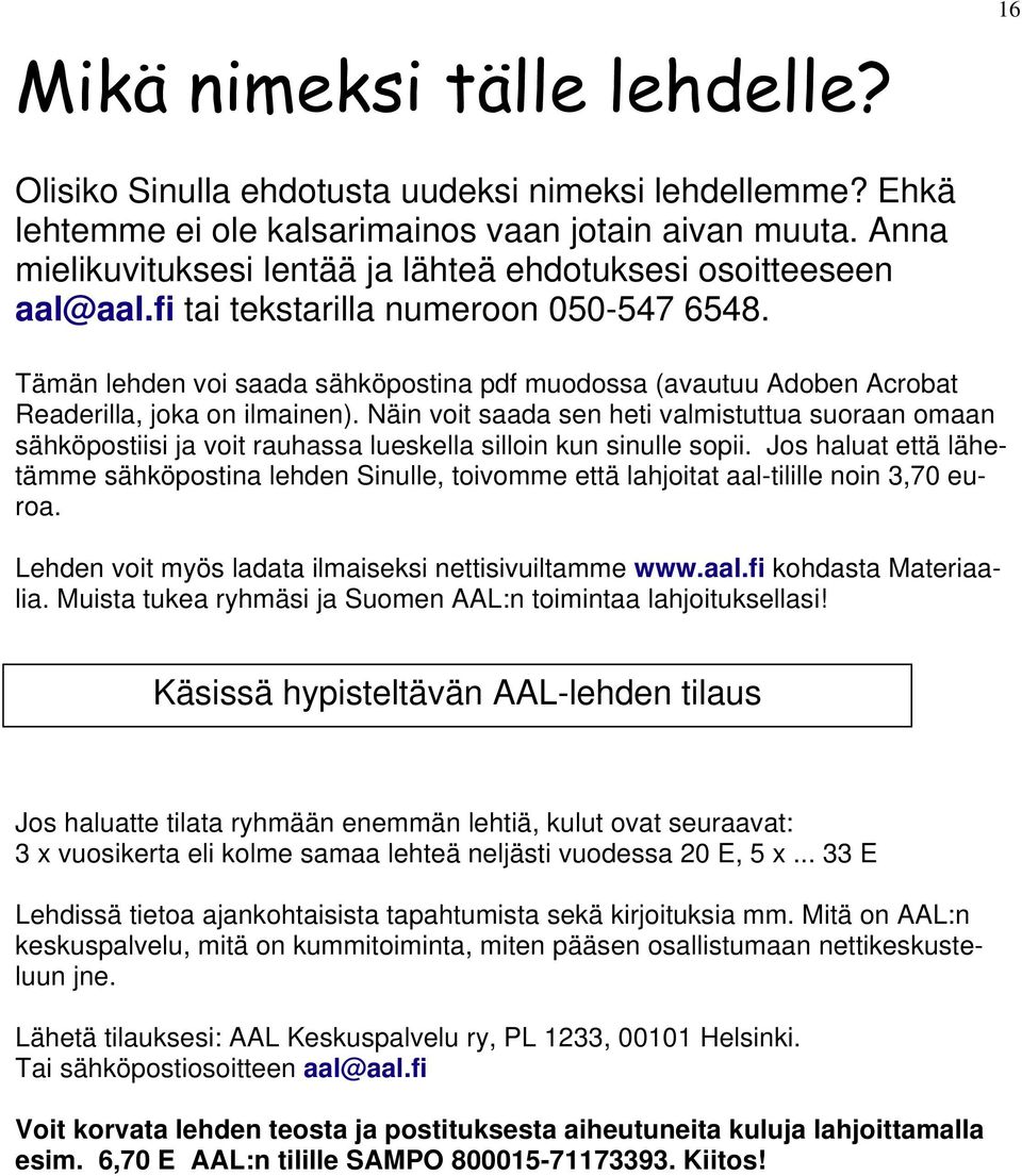 Tämän lehden voi saada sähköpostina pdf muodossa (avautuu Adoben Acrobat Readerilla, joka on ilmainen).