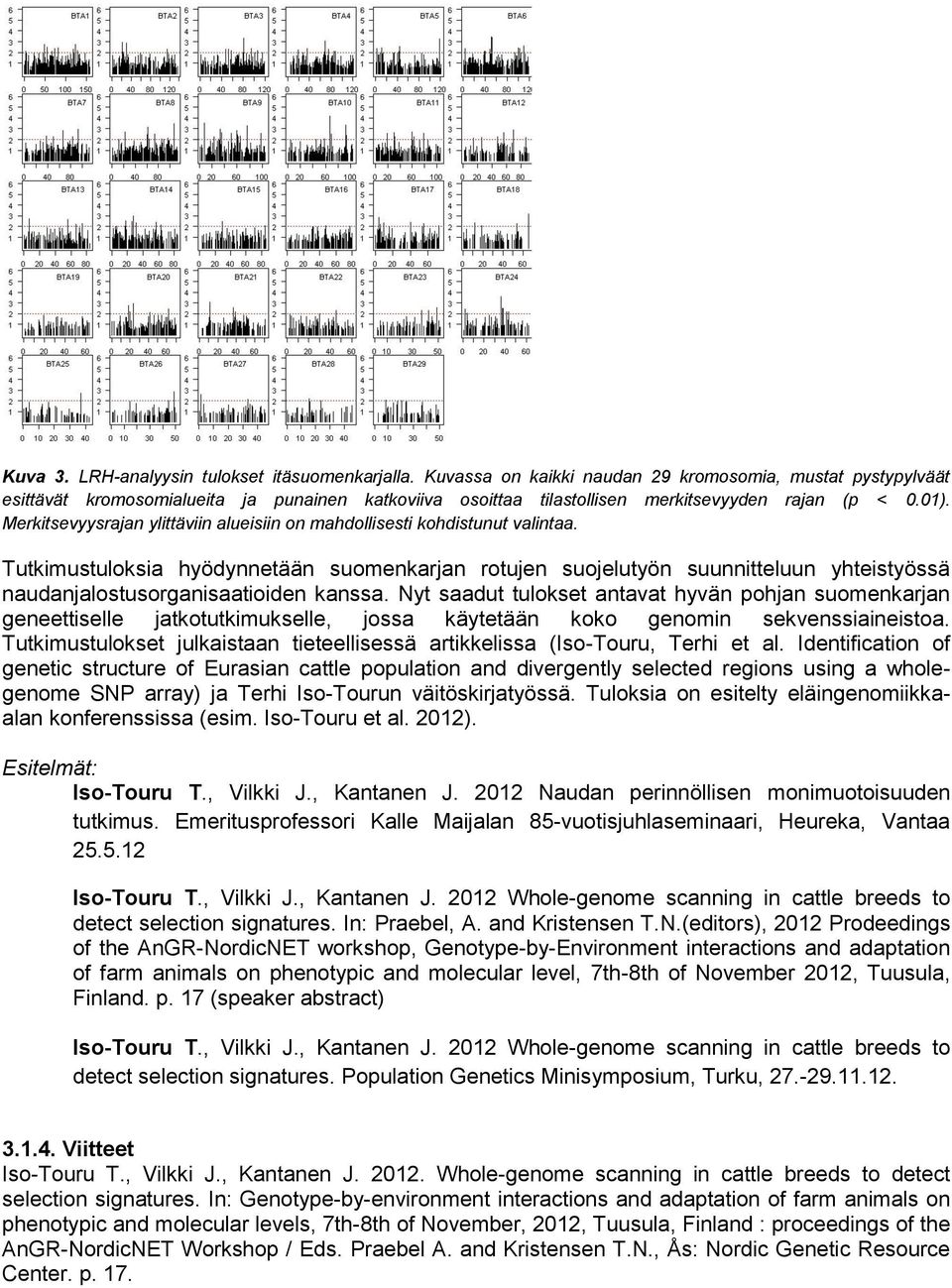 Merkitsevyysrajan ylittäviin alueisiin on mahdollisesti kohdistunut valintaa.