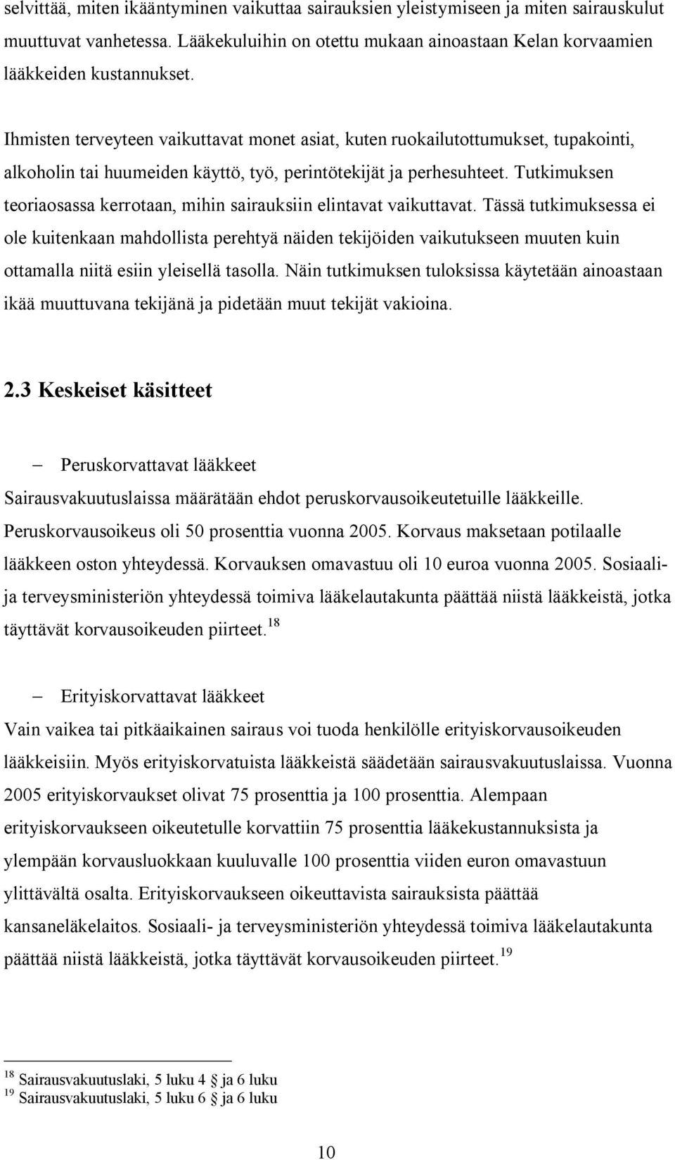 Tutkimuksen teoriaosassa kerrotaan, mihin sairauksiin elintavat vaikuttavat.