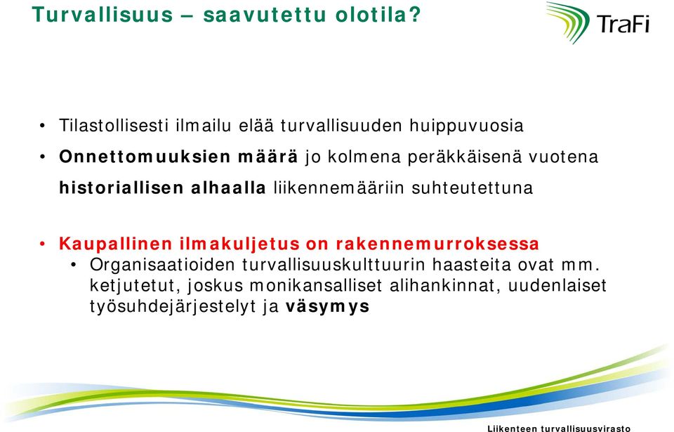 peräkkäisenä vuotena historiallisen alhaalla liikennemääriin suhteutettuna Kaupallinen