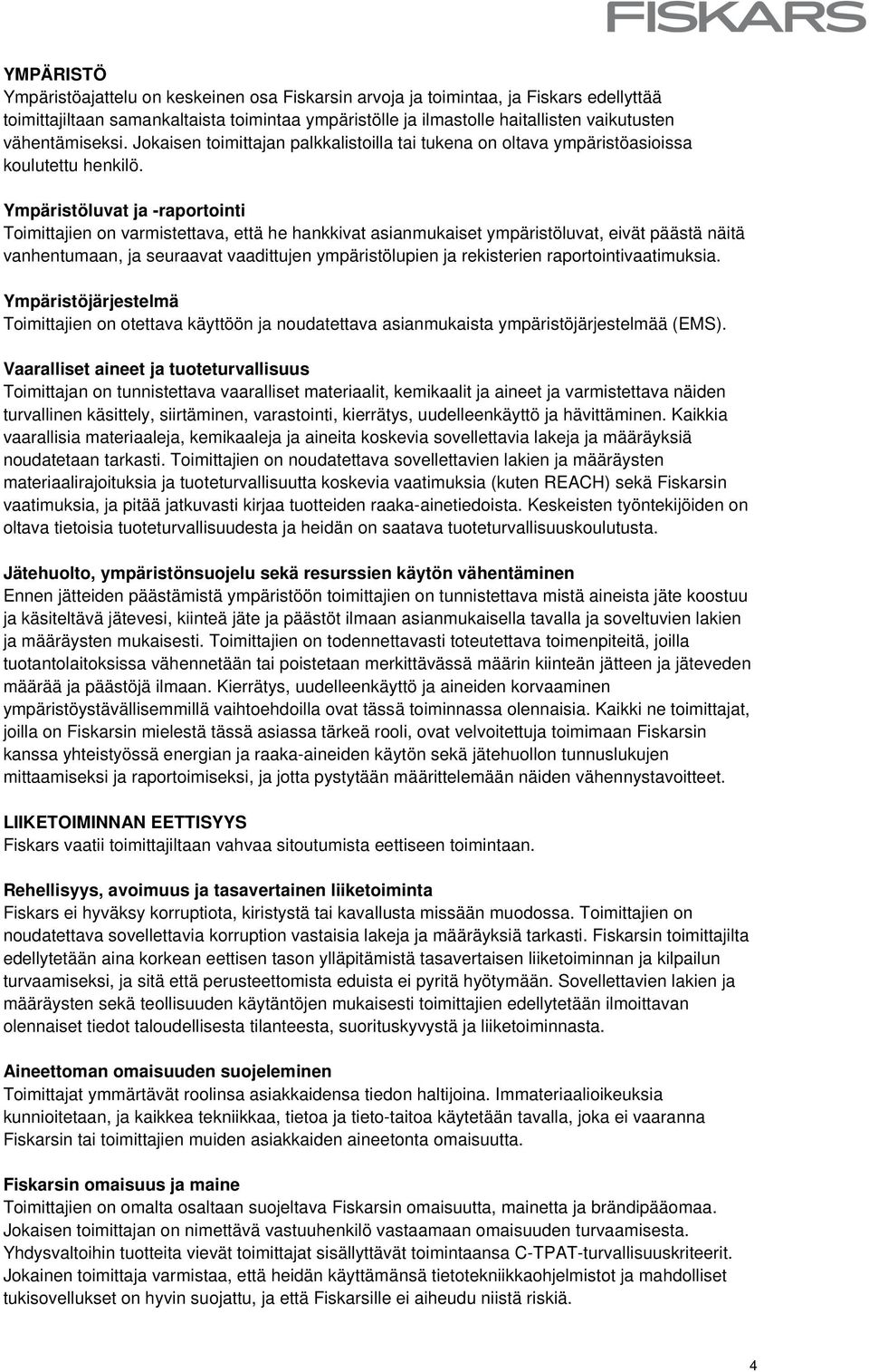 Ympäristöluvat ja -raportointi Toimittajien on varmistettava, että he hankkivat asianmukaiset ympäristöluvat, eivät päästä näitä vanhentumaan, ja seuraavat vaadittujen ympäristölupien ja rekisterien