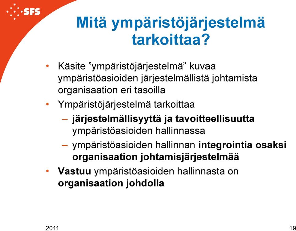 tasoilla Ympäristöjärjestelmä tarkoittaa järjestelmällisyyttä ja tavoitteellisuutta