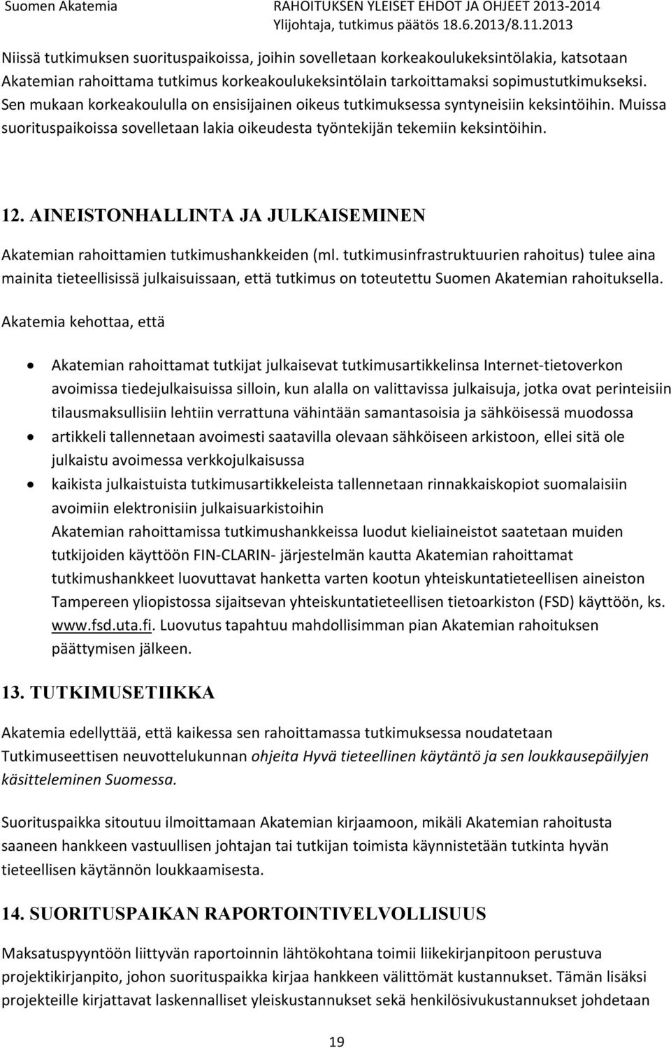 AINEISTONHALLINTA JA JULKAISEMINEN Akatemian rahoittamien tutkimushankkeiden (ml.