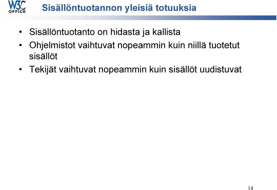 Ohjelmistot vaihtuvat nopeammin kuin niillä