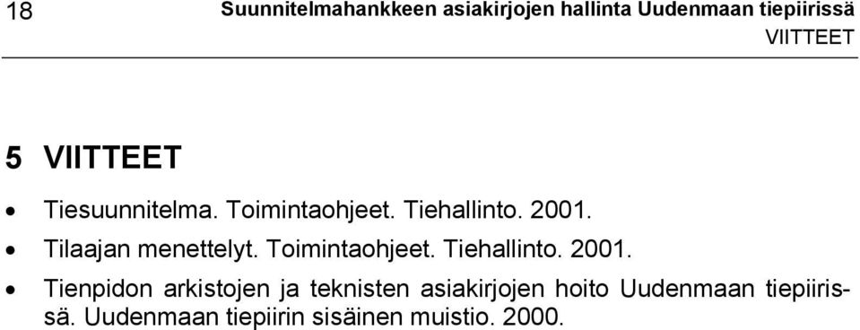 Tilaajan menettelyt. Toimintaohjeet. Tiehallinto. 2001.