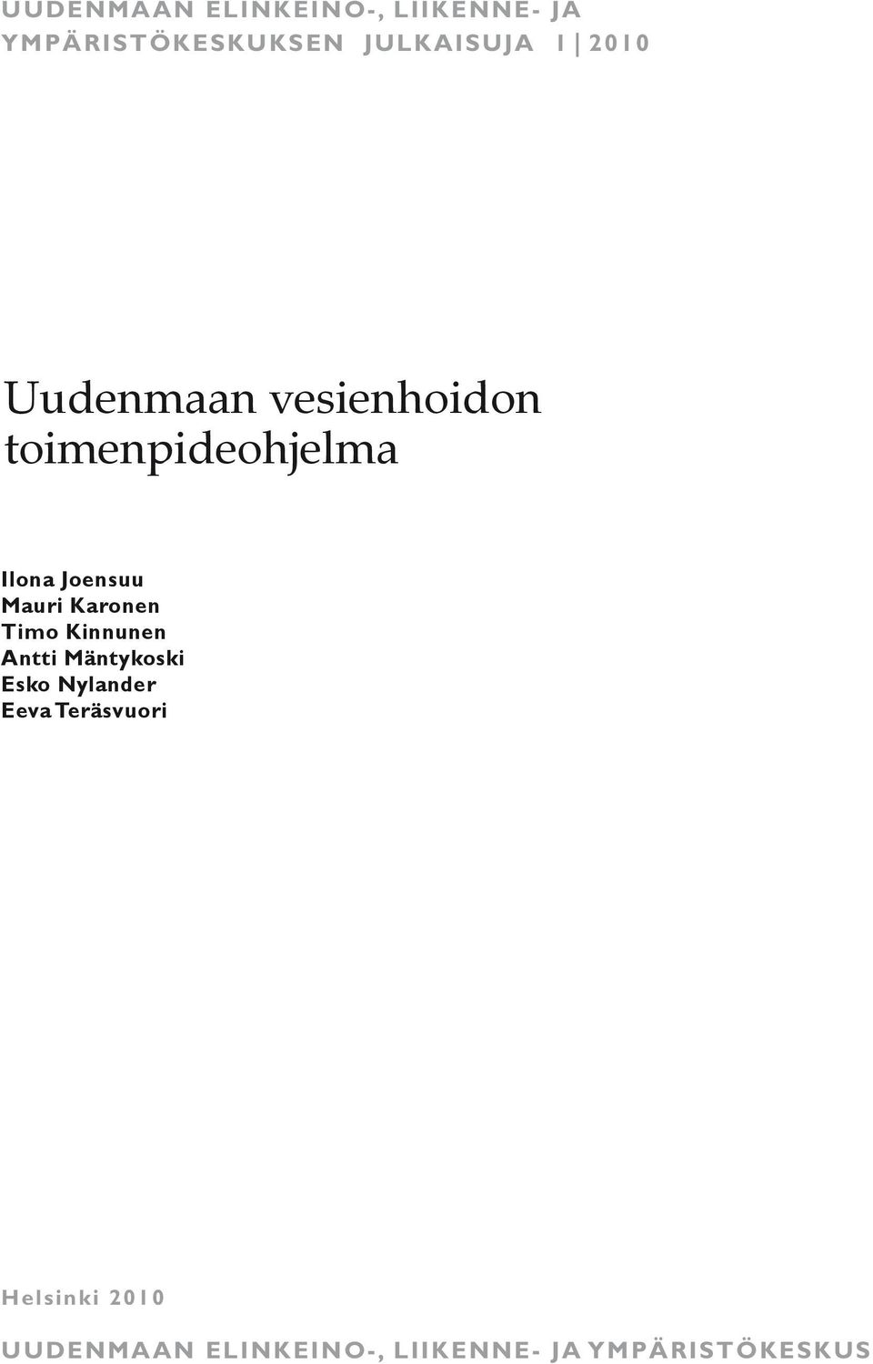 Karonen Timo Kinnunen Antti Mäntykoski Esko Nylander Eeva