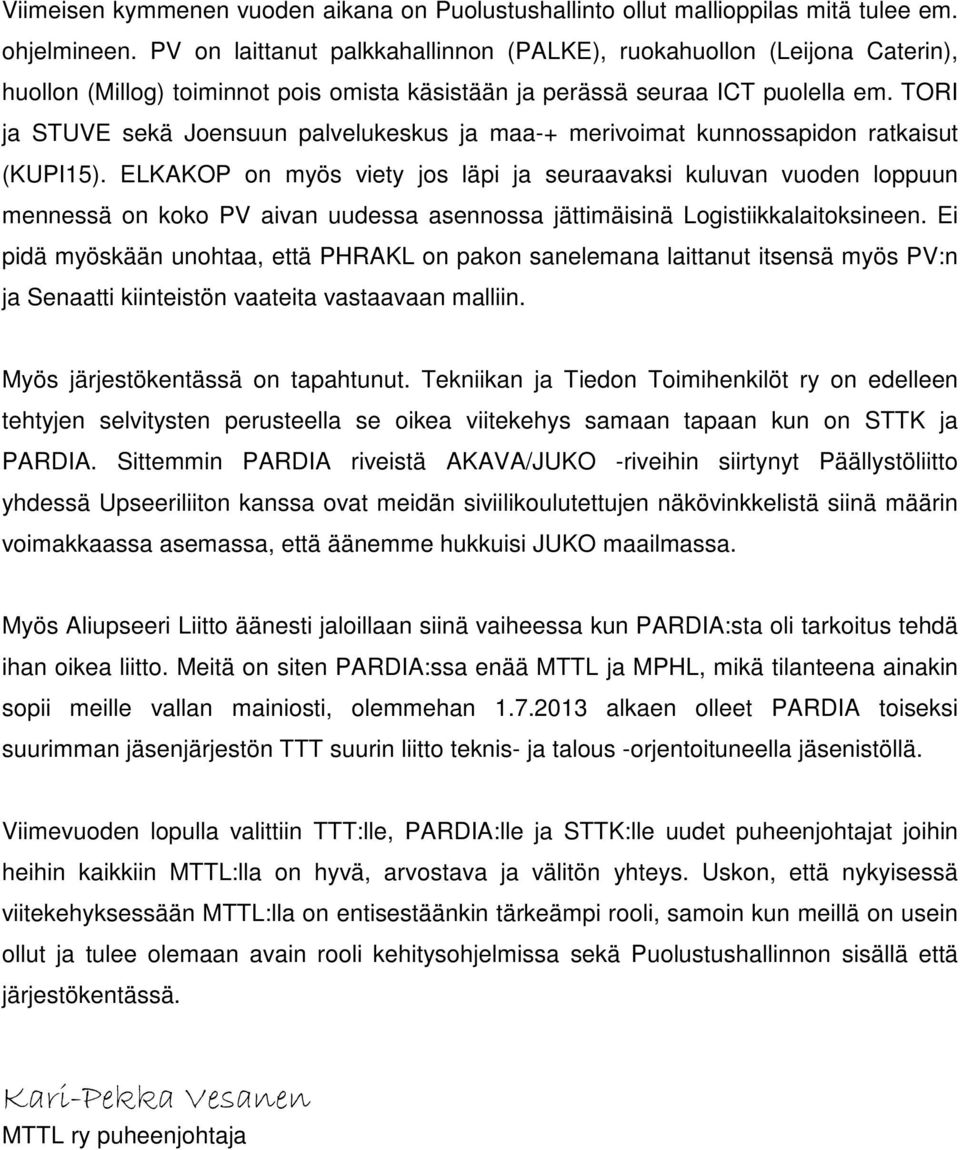 TORI ja STUVE sekä Joensuun palvelukeskus ja maa-+ merivoimat kunnossapidon ratkaisut (KUPI15).