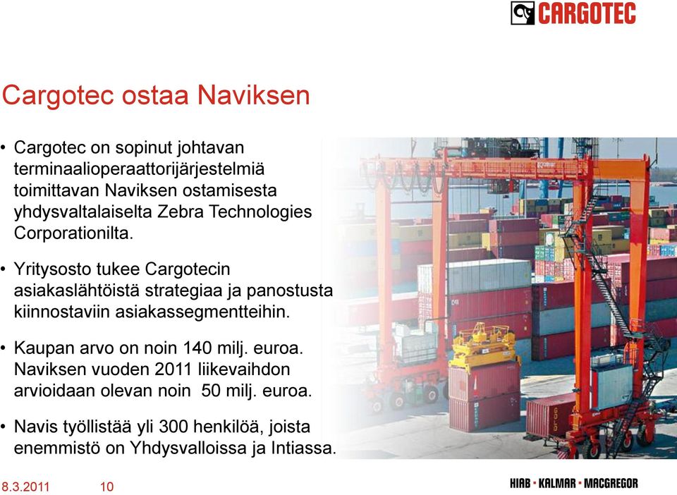 Yritysosto tukee Cargotecin asiakaslähtöistä strategiaa ja panostusta kiinnostaviin asiakassegmentteihin.