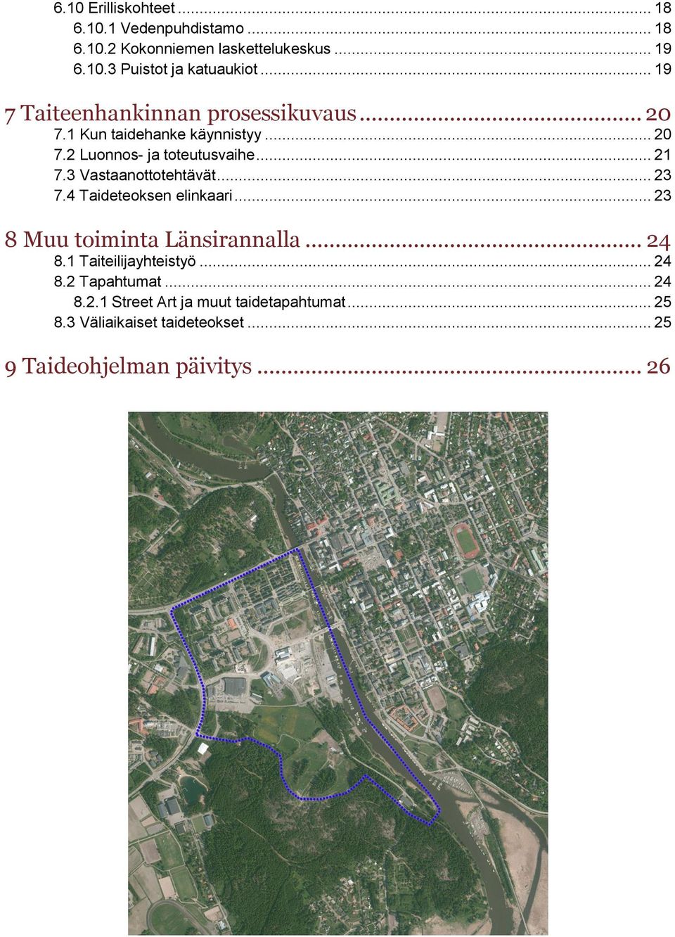 3 Vastaanottotehtävät... 23 7.4 Taideteoksen elinkaari... 23 8 Muu toiminta Länsirannalla... 24 8.1 Taiteilijayhteistyö... 24 8.2 Tapahtumat.