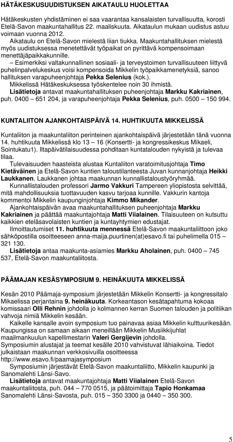 Maakuntahallituksen mielestä myös uudistuksessa menetettävät työpaikat on pyrittävä kompensoimaan menettäjäpaikkakunnille.