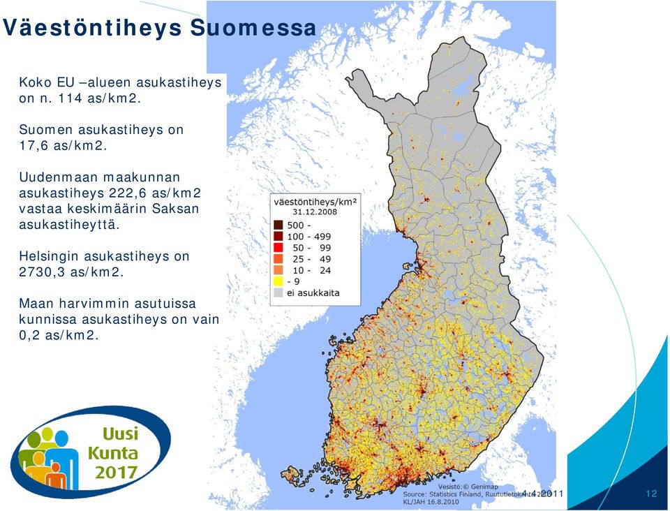 Uudenmaan maakunnan asukastiheys 222,6 as/km2 vastaa keskimäärin Saksan