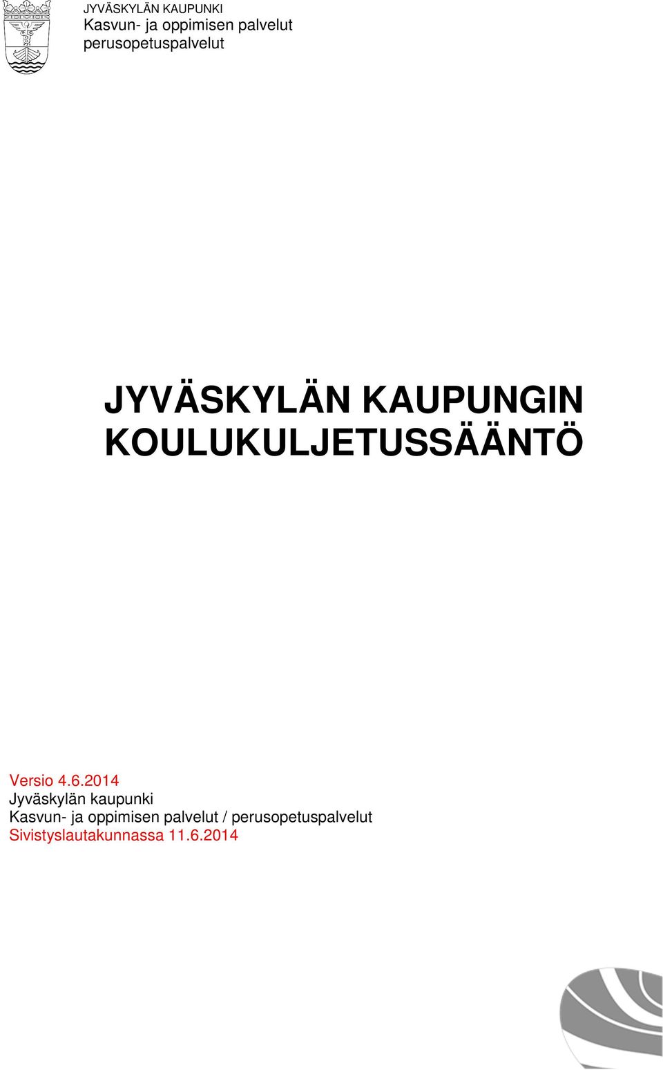 KOULUKULJETUSSÄÄNTÖ Versio 4.6.