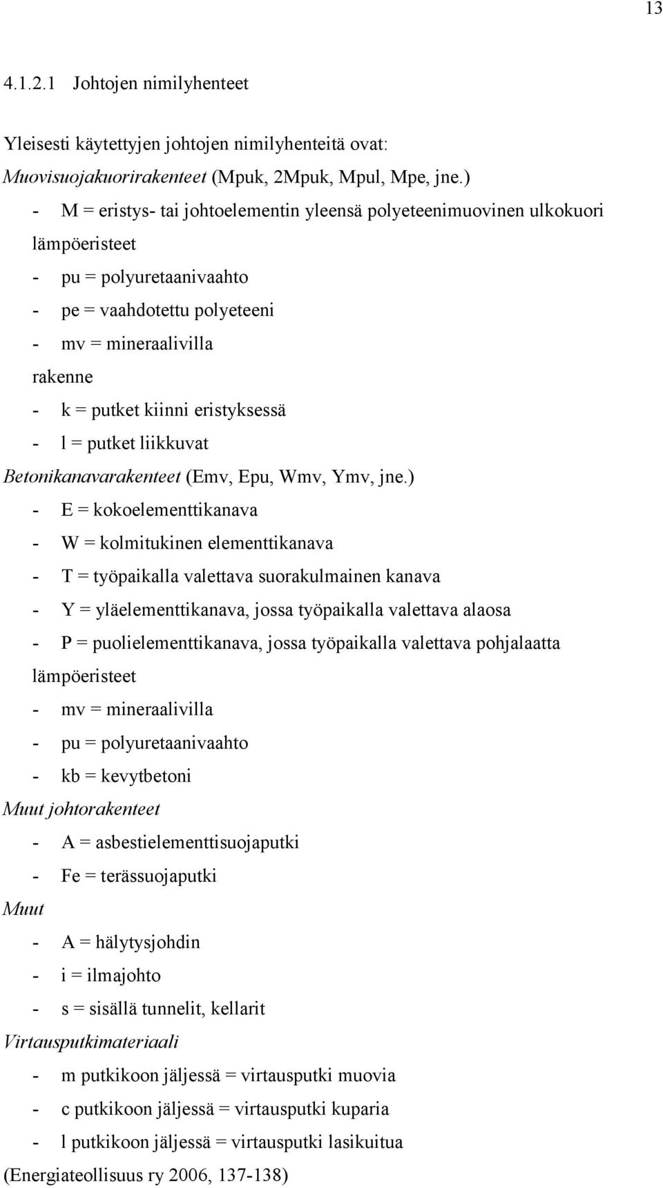 eristyksessä - l = putket liikkuvat Betonikanavarakenteet (Emv, Epu, Wmv, Ymv, jne.