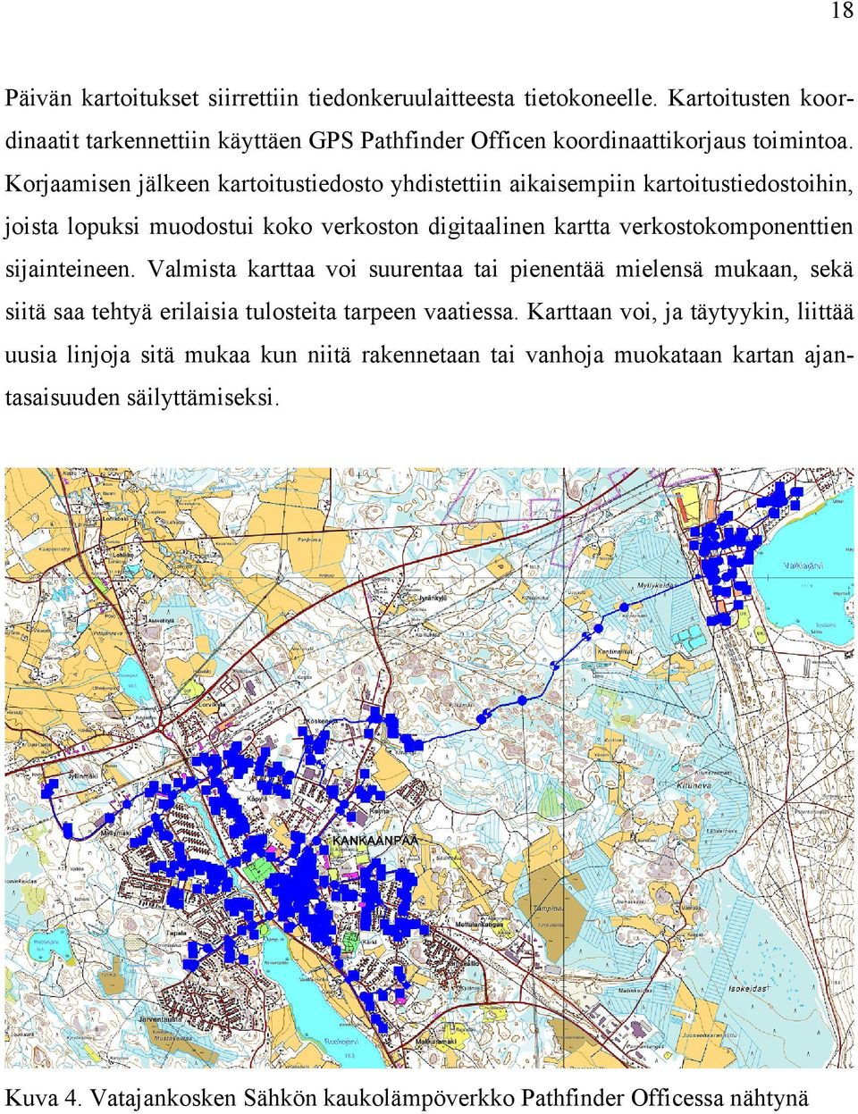 sijainteineen. Valmista karttaa voi suurentaa tai pienentää mielensä mukaan, sekä siitä saa tehtyä erilaisia tulosteita tarpeen vaatiessa.