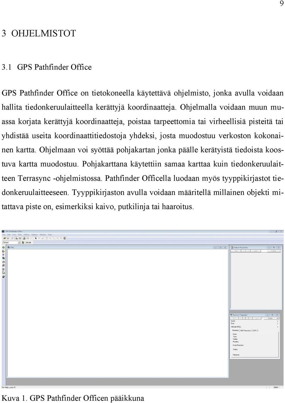 kokonainen kartta. Ohjelmaan voi syöttää pohjakartan jonka päälle kerätyistä tiedoista koostuva kartta muodostuu.