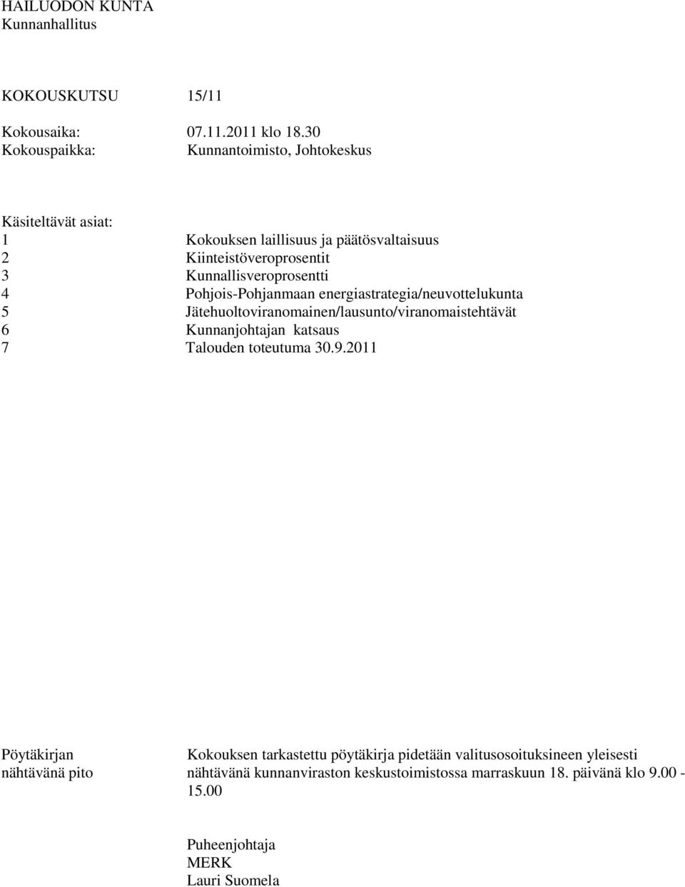 Kunnallisveroprosentti Pohjois-Pohjanmaan energiastrategia/neuvottelukunta Jätehuoltoviranomainen/lausunto/viranomaistehtävät Kunnanjohtajan katsaus