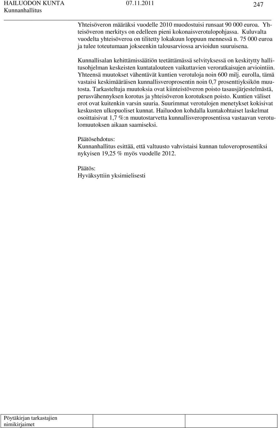 Kunnallisalan kehittämissäätiön teetättämässä selvityksessä on keskitytty hallitusohjelman keskeisten kuntatalouteen vaikuttavien veroratkaisujen arviointiin.