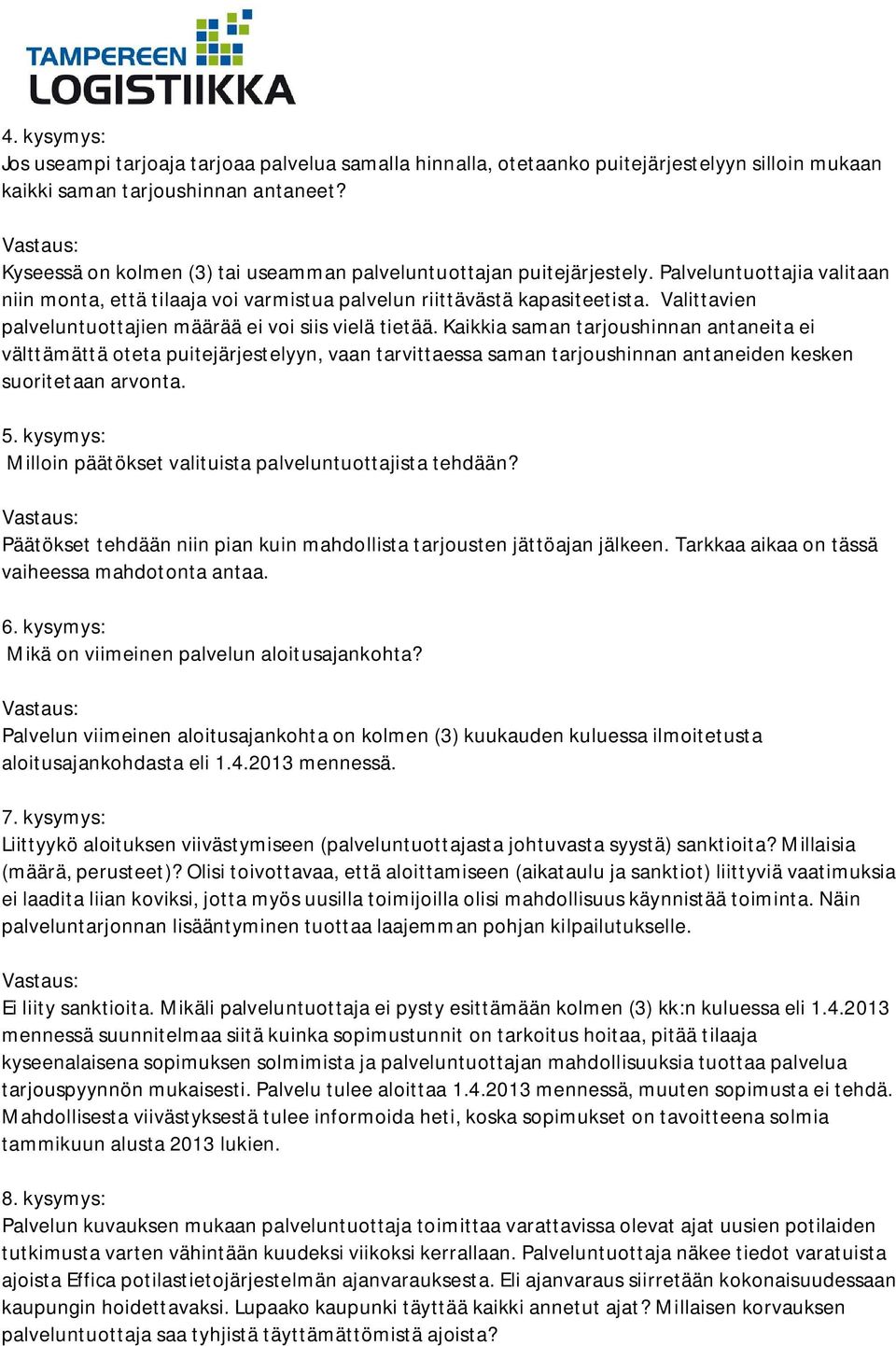 Valittavien palveluntuottajien määrää ei voi siis vielä tietää.