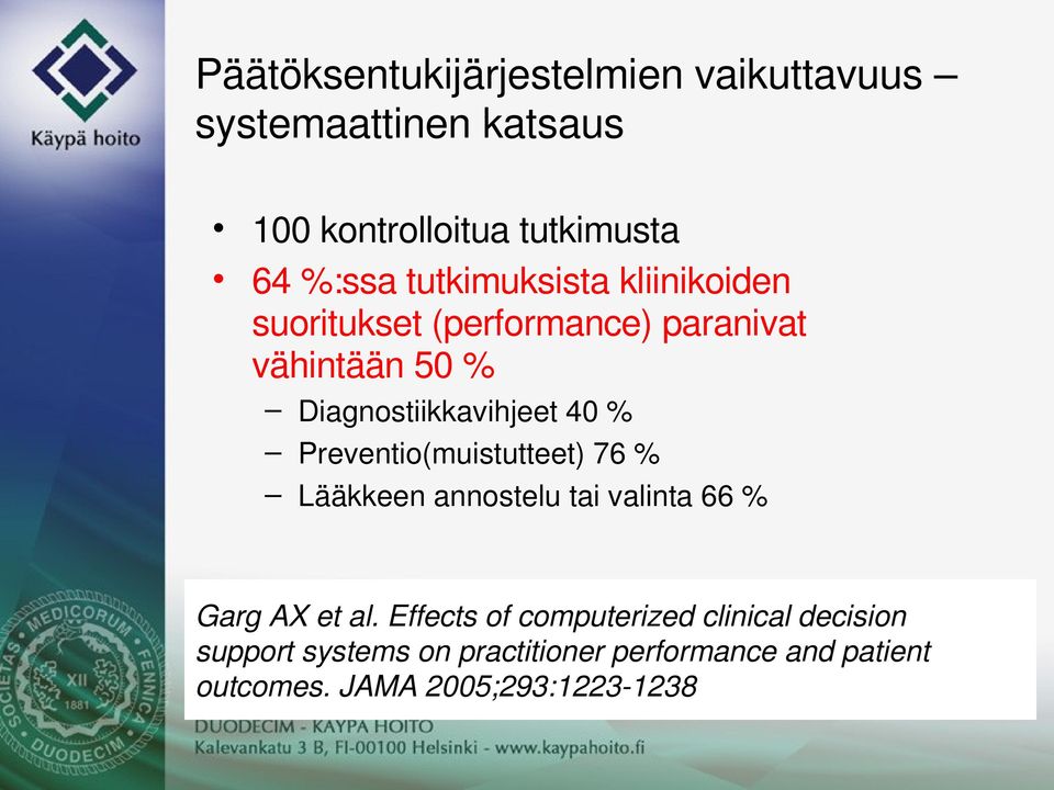 Diagnostiikkavihjeet40% Preventio(muistutteet)76% Lääkkeenannostelutaivalinta66% GargAXetal.