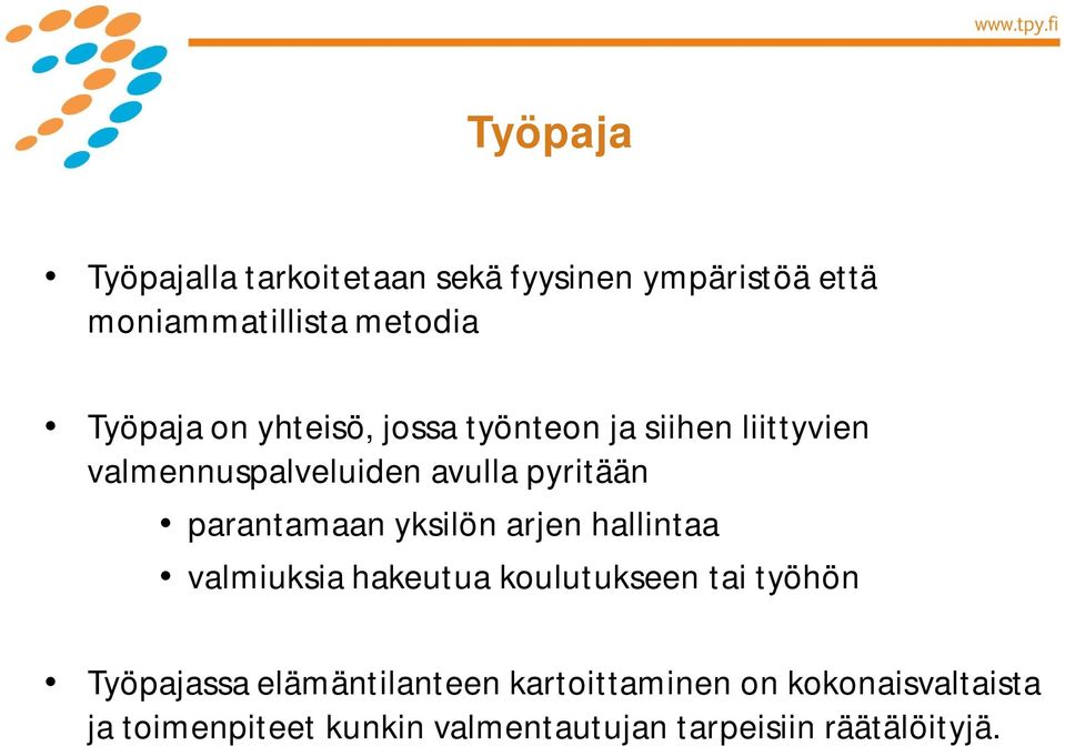 yksilön arjen hallintaa valmiuksia hakeutua koulutukseen tai työhön Työpajassa elämäntilanteen