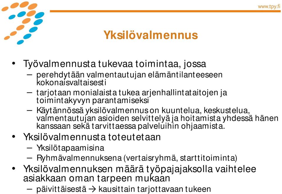 hoitamista yhdessä hänen kanssaan sekä tarvittaessa palveluihin ohjaamista.