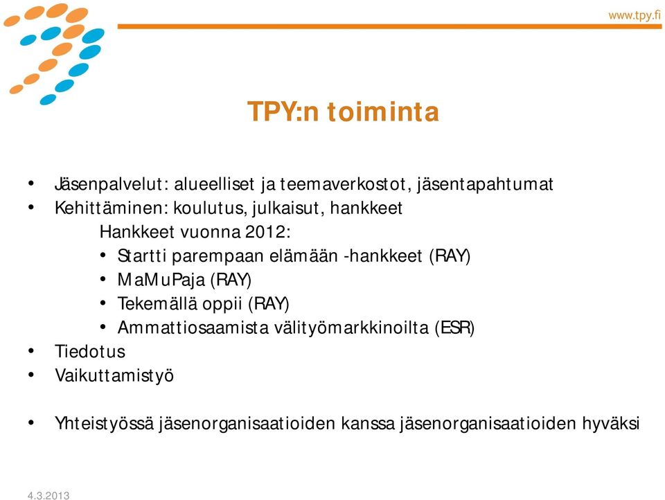 elämään -hankkeet (RAY) MaMuPaja (RAY) Tekemällä oppii (RAY) Ammattiosaamista