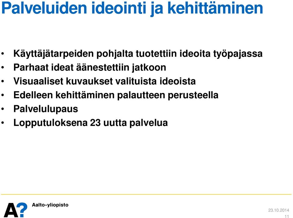 Visuaaliset kuvaukset valituista ideoista Edelleen kehittäminen