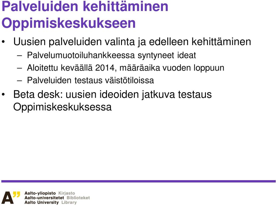 Aloitettu keväällä 2014, määräaika vuoden loppuun Palveluiden testaus