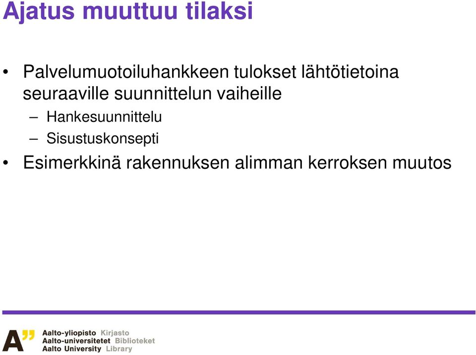 suunnittelun vaiheille Hankesuunnittelu