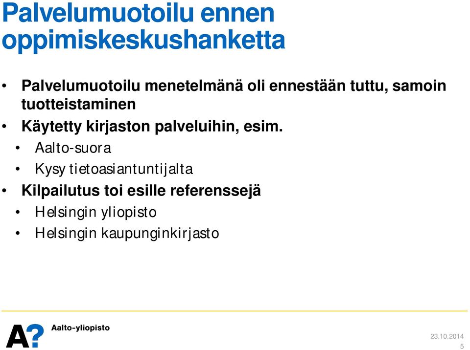 palveluihin, esim.
