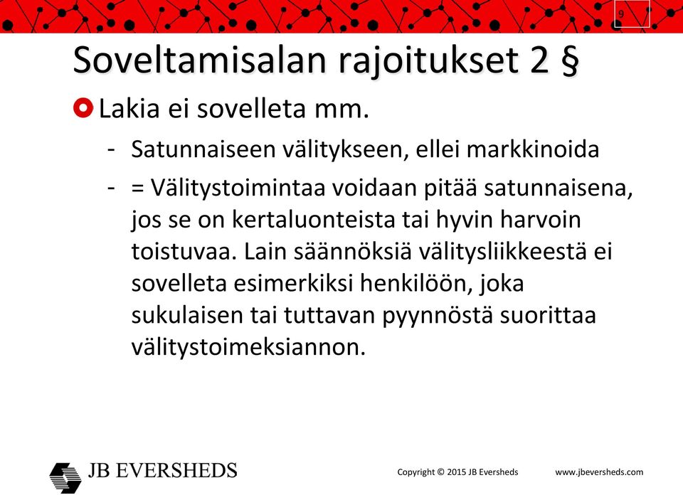 satunnaisena, jos se on kertaluonteista tai hyvin harvoin toistuvaa.