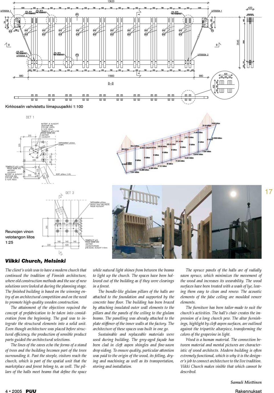 The finished building is based on the winning entry of an architectural competition and on the need to promote high-quality wooden construction.