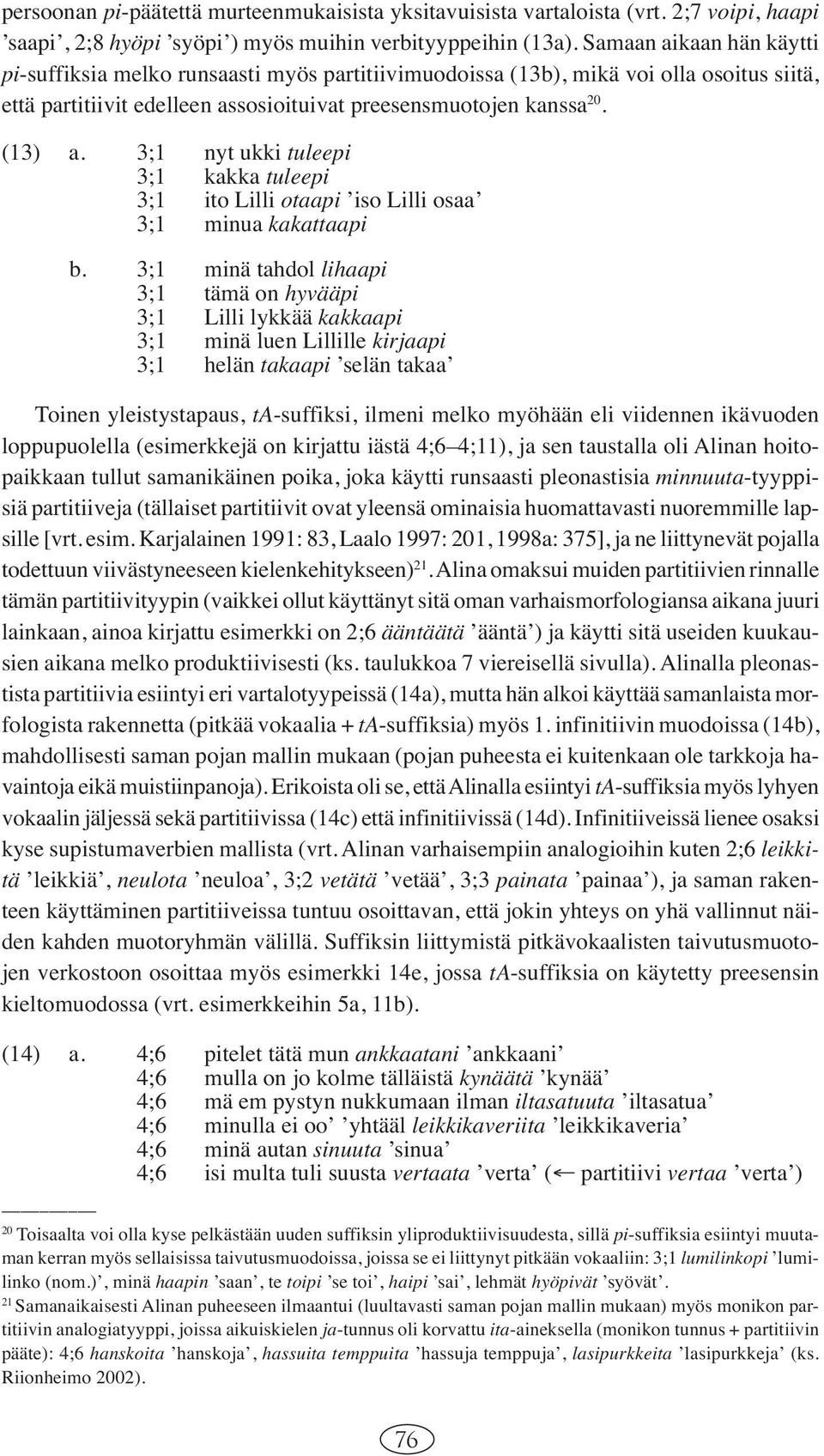 3; nyt ukki tuleepi 3; kakka tuleepi 3; ito Lilli otaapi iso Lilli osaa 3; minua kakattaapi b.