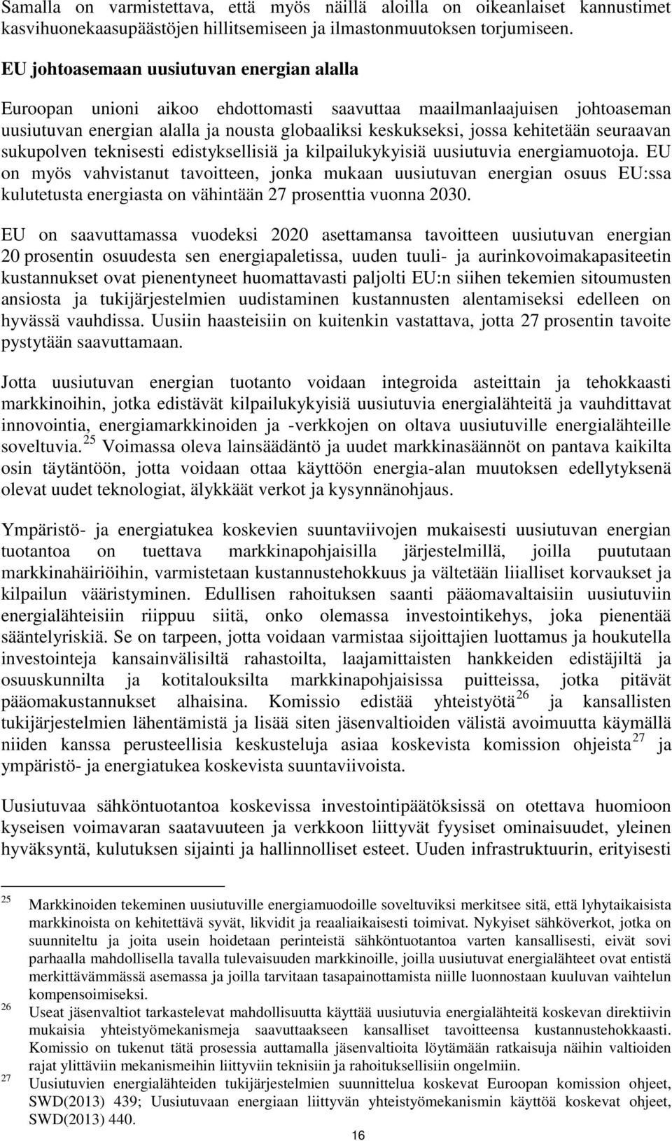 seuraavan sukupolven teknisesti edistyksellisiä ja kilpailukykyisiä uusiutuvia energiamuotoja.