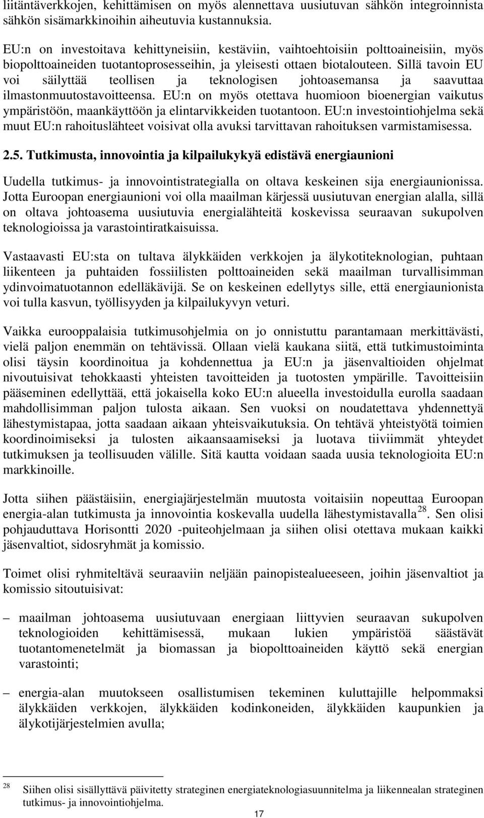 Sillä tavoin EU voi säilyttää teollisen ja teknologisen johtoasemansa ja saavuttaa ilmastonmuutostavoitteensa.