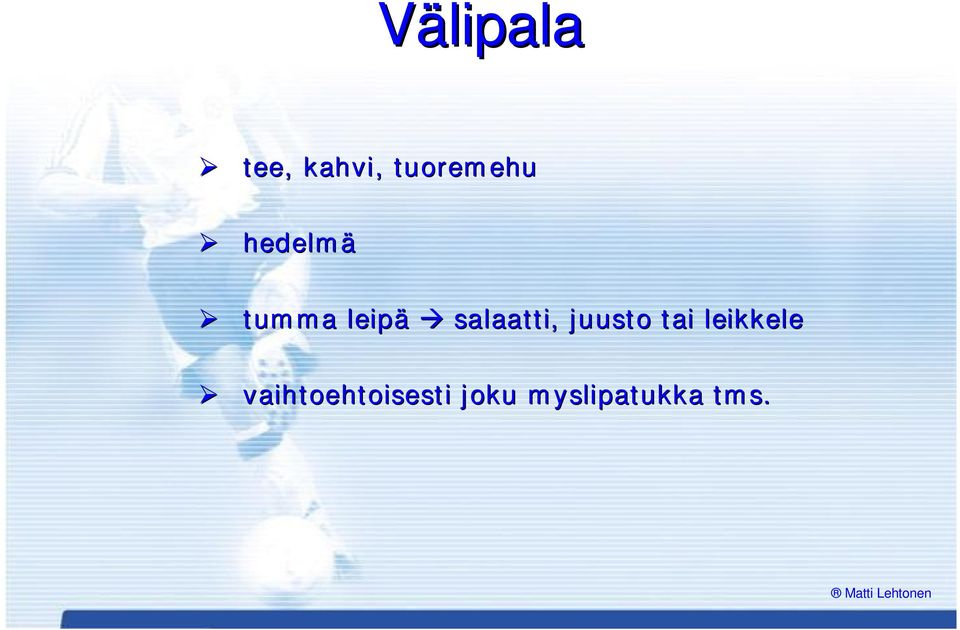 salaatti, juusto tai leikkele