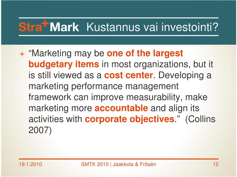 still viewed as a cost center.