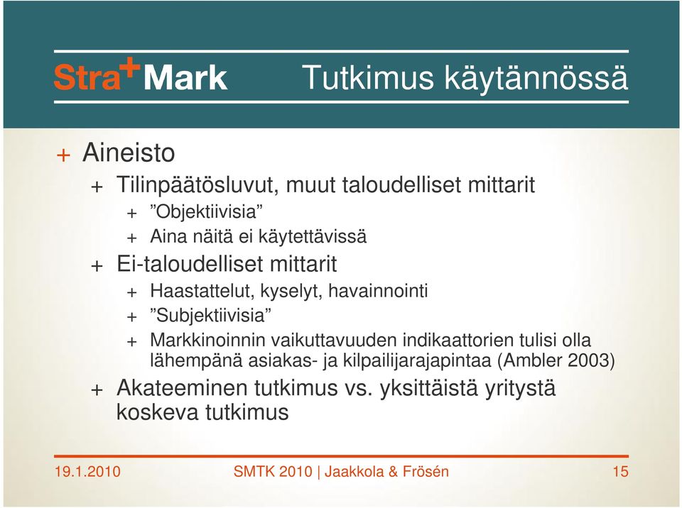 Markkinoinnin vaikuttavuuden indikaattorien tulisi olla lähempänä asiakas- ja kilpailijarajapintaa (Ambler