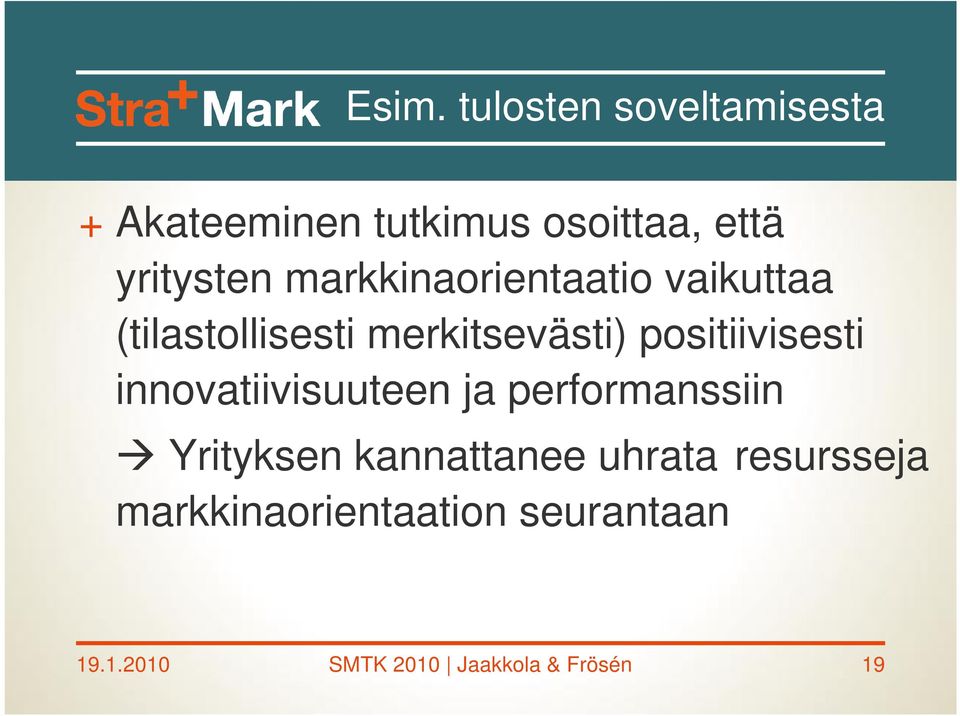 positiivisesti innovatiivisuuteen ja performanssiin Yrityksen kannattanee