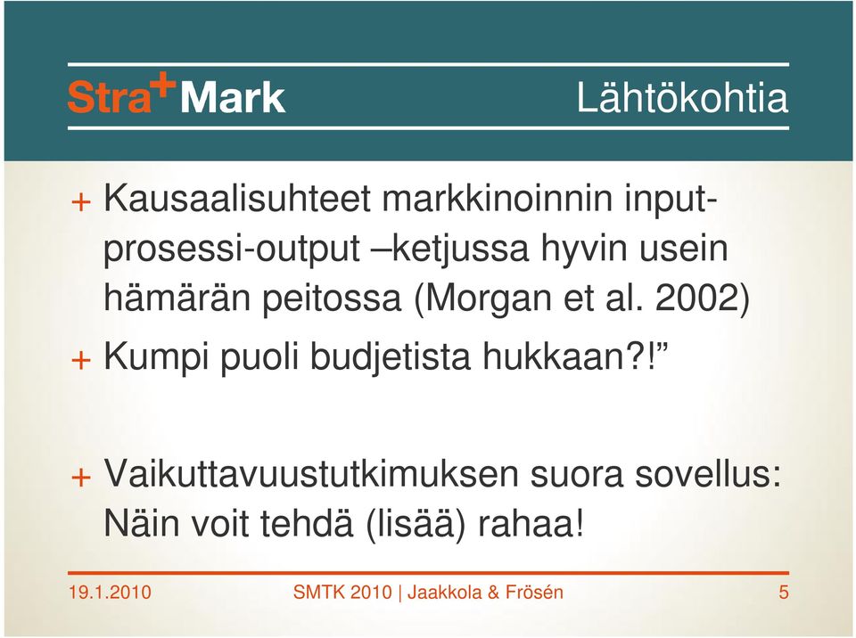 2002) + Kumpi puoli budjetista hukkaan?
