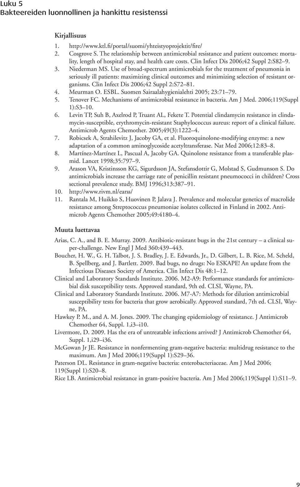 Use of broad-spectrum antimicrobials for the treatment of pneumonia in seriously ill patients: maximizing clinical outcomes and minimizing selection of resistant organisms.