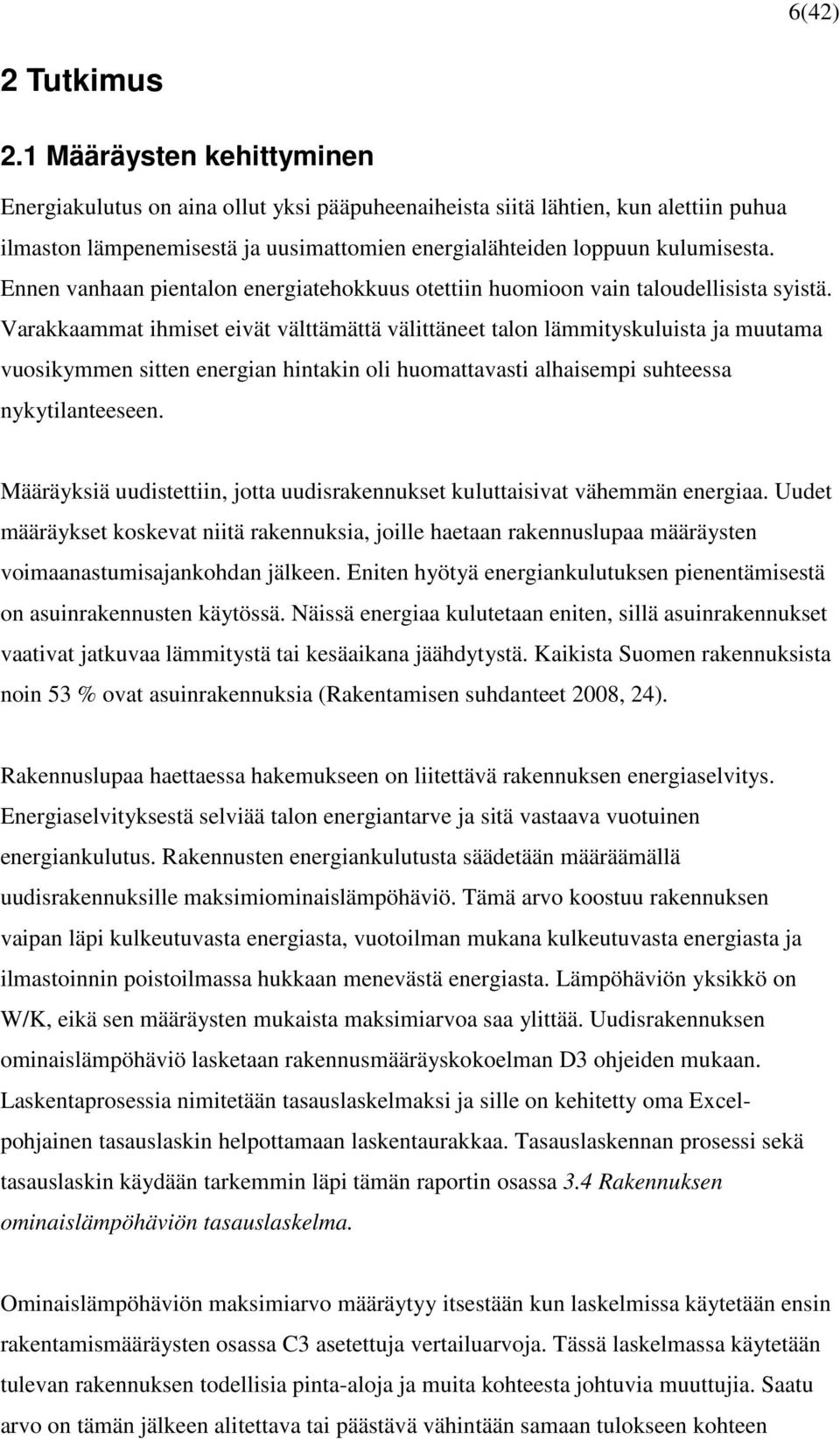 Ennen vanhaan pientalon energiatehokkuus otettiin huomioon vain taloudellisista syistä.