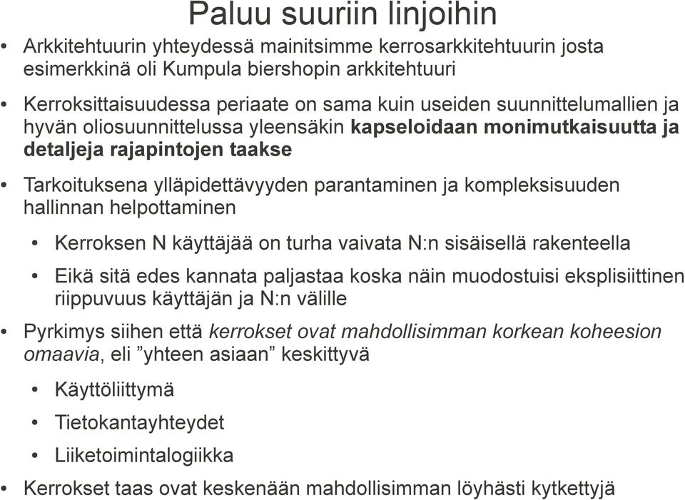 helpottaminen Kerroksen N käyttäjää on turha vaivata N:n sisäisellä rakenteella Eikä sitä edes kannata paljastaa koska näin muodostuisi eksplisiittinen riippuvuus käyttäjän ja N:n välille Pyrkimys