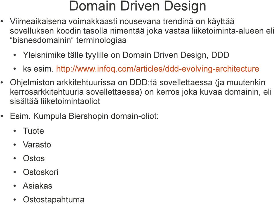com/articles/ddd-evolving-architecture Ohjelmiston arkkitehtuurissa on DDD:tä sovellettaessa (ja muutenkin kerrosarkkitehtuuria