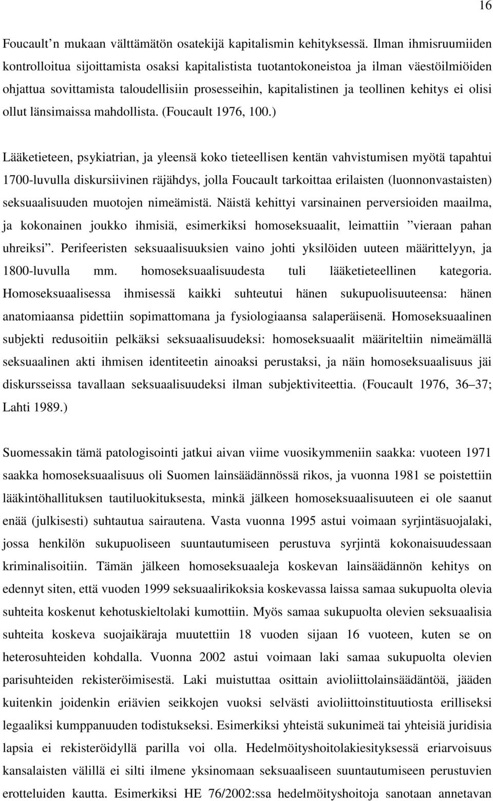 kehitys ei olisi ollut länsimaissa mahdollista. (Foucault 1976, 100.