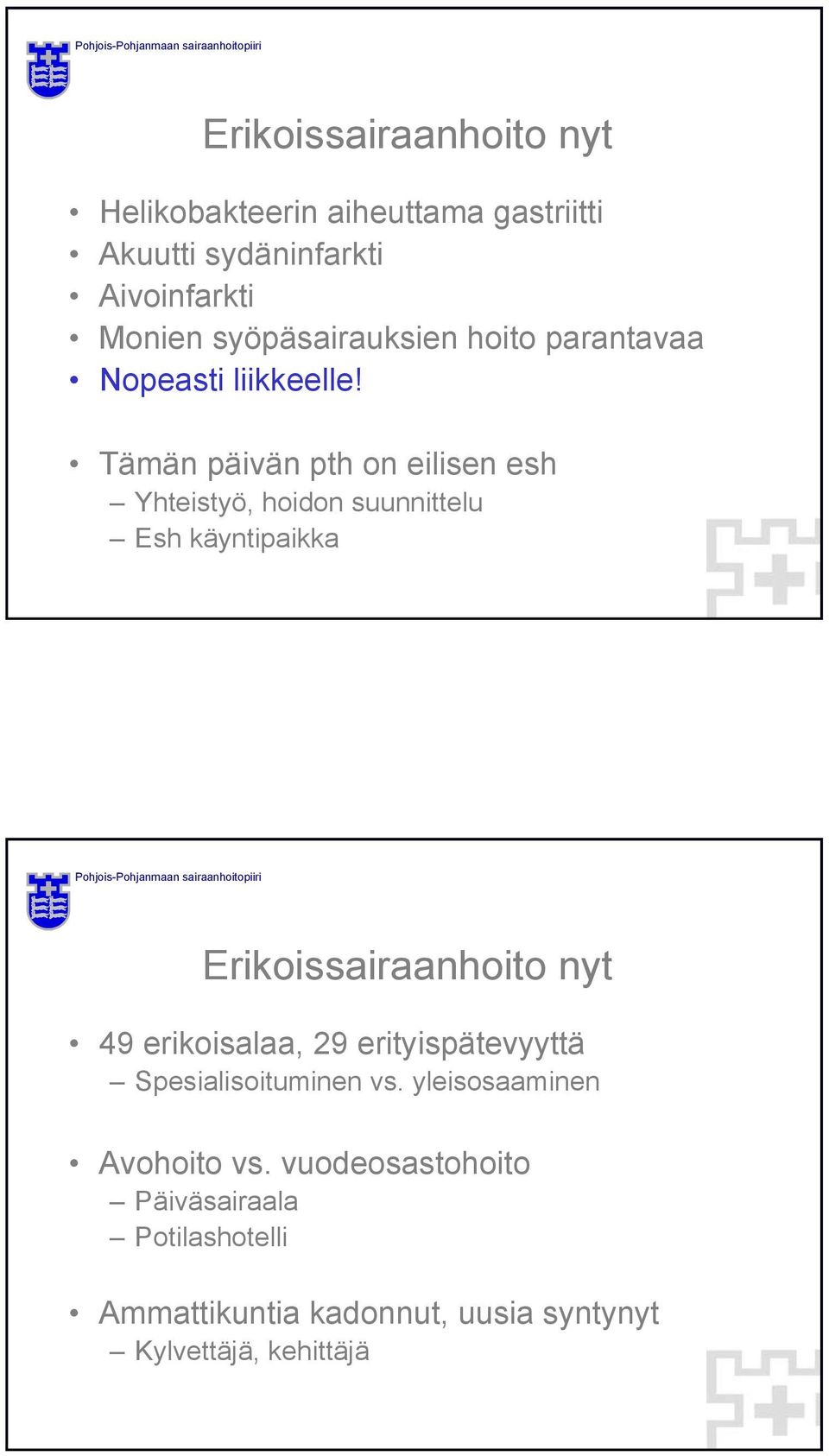 Tämän päivän pth on eilisen esh Yhteistyö, hoidon suunnittelu Esh käyntipaikka Erikoissairaanhoito nyt 49