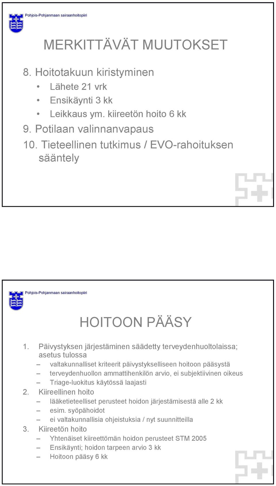 Päivystyksen järjestäminen säädetty terveydenhuoltolaissa; asetus tulossa valtakunnalliset kriteerit päivystykselliseen hoitoon pääsystä terveydenhuollon ammattihenkilön arvio, ei