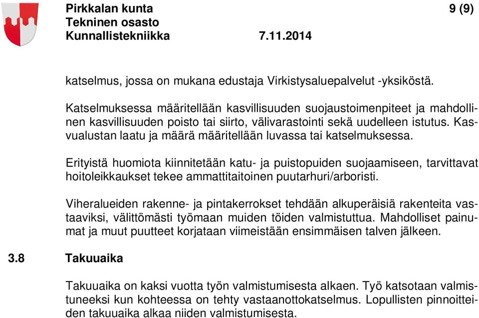 Kasvualustan laatu ja määrä määritellään luvassa tai katselmuksessa.